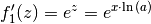 f_1'(z) =
e^{z} = e^{x \cdot \ln{(a)}}