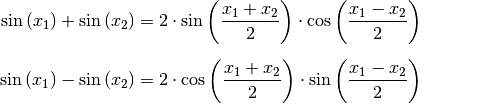 \sin{(x_1)} + \sin{(x_2)} = 2 \cdot \sin{\left(
\frac{x_1+x_2}{2}\right)} \cdot \cos{\left(\frac{x_1-x_2}{2} \right)}{\color{white}\qquad\quad 1} \\[6pt]
\sin{(x_1)} - \sin{(x_2)} = 2 \cdot \cos{\left(
\frac{x_1+x_2}{2}\right)} \cdot \sin{\left(\frac{x_1-x_2}{2} \right)}{\color{white}\qquad\quad 1} \\