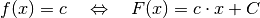 f(x) = c \quad \Leftrightarrow \quad F(x) = c \cdot x + C