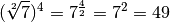 (\sqrt[2]{7})^4 = 7^{\frac{4}{2}} = 7^2 = 49