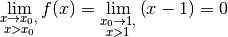 \lim _{\substack{x \to x_0, \\ x > x_0}} f(x)
= \lim _{\substack{x_0 \to 1, \\ x > 1}} \left(x - 1\right) = 0