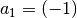 a_1 = (-1)