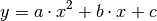 y = a \cdot x^2 + b \cdot x + c