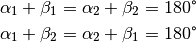 \alpha_1 + \beta_1 = \alpha_2 + \beta_2 = 180 \degree \\
\alpha_1 + \beta_2 = \alpha_2 + \beta_1 = 180 \degree