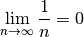 \lim_{n \rightarrow \infty } \frac{1}{n} = 0