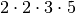 2 \cdot 2 \cdot 3
\cdot 5