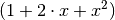 (1 + 2 \cdot x + x^2)