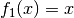 f_1(x)
= x