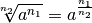 \sqrt[n_2]{a^{n_1}} = a^{\frac{n_1}{n_2}}