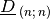 \underline{D}_{\;(n;\,n)}