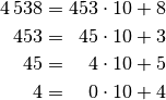 4\,538 &= 453 \cdot 10 + 8 \\
453  &= \phantom{3}45 \cdot 10 + 3  \\
45 &= \phantom{53}4 \cdot 10 + 5 \\
4 &=  \phantom{53}0 \cdot 10 + 4 \\