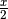 \frac{x}{2}