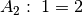 A_2:\;1=2