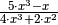 \frac{5 \cdot x^3 - x}{4 \cdot
x^3 + 2 \cdot x^2}