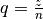 q = \frac{z}{n}