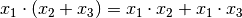 x_1 \cdot (x_2 + x_3 ) = x_1 \cdot x_2 + x_1 \cdot x_3