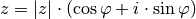 z = |z| \cdot (\cos{\varphi} + i \cdot \sin{\varphi})