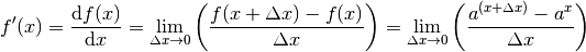 f'(x) = \frac{\mathrm{d} f(x)}{\mathrm{d} x} = \lim_{\Delta x \to 0}
\left(\frac{f(x + \Delta x)-f(x)}{\Delta x} \right) = \lim_{\Delta x \to 0}
\left( \frac{a^{(x + \Delta x)} - a^x}{\Delta x}\right)