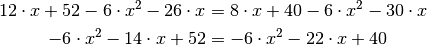 12 \cdot x + 52 - 6 \cdot x^2 - 26 \cdot x &= 8 \cdot x + 40 - 6 \cdot x^2
- 30 \cdot x \\
- 6 \cdot x^2 -14 \cdot x + 52 &= -6 \cdot x^2 -22 \cdot x + 40 \\