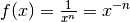 f(x) = \frac{1}{x^n} = x ^{-n}