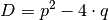 D = p^2 - 4 \cdot q