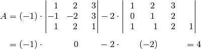 A &= (-1) \cdot \begin{vmatrix}
\;\,\, 1 & \;\,\, 2 & \;\,\, 3 \\
-1 & -2 & \;\,\, 3 \\
\;\,\, 1 & \;\,\, 2 & \;\,\, 1
\end{vmatrix} - 2 \cdot  \begin{vmatrix}
\;\,\, 1 & \;\,\, 2 & \;\,\, 3 \\
\;\,\, 0 & \;\,\, 1 & \;\,\, 2 \\
\;\,\, 1 & \;\,\, \;\,\, 1 & \;\,\, 2 & \;\,\, 1 \end{vmatrix} \\[5pt]
&= (-1) \cdot \qquad \quad \;  0 \qquad \; - 2 \cdot \qquad (-2) \qquad  \quad = 4