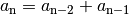 a_{\mathrm{n}} = a_{\mathrm{n-2}} + a_{\mathrm{n-1}}