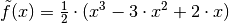 \tilde{f}(x) = \frac{1}{2} \cdot (x^3 - 3
\cdot x^2 + 2 \cdot x)