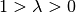 1 > \lambda > 0