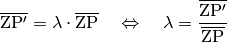 \overline{\mathrm{ZP'}} = \lambda \cdot \overline{\mathrm{ZP}} \quad
\Leftrightarrow \quad \lambda =
\frac{\overline{\mathrm{ZP'}}}{\overline{\mathrm{ZP}}}