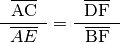 \frac{\;\;\overline{\mathrm{AC}}\;\;}{\overline{AE}} =
\frac{\;\;\overline{\mathrm{DF}}\;\;}{\overline{\mathrm{BF}}}