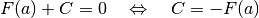 F(a) + C  = 0 \quad \Leftrightarrow \quad C = - F(a)