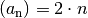 (a_{\mathrm{n}}) = 2 \cdot n