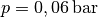 p=\unit[0,06]{bar}