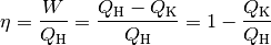 \eta = \frac{W}{Q_{\mathrm{H}}} = \frac{Q_{\mathrm{H}} - Q
_{\mathrm{K}}}{Q_{\mathrm{H}}} = 1 - \frac{Q_{\mathrm{K}}}{Q
_{\mathrm{H}}}