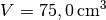 V = \unit[75,0]{cm^3}