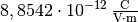 \unit[8,8542 \cdot 10^{-12}]{\frac{C}{V \cdot m}}