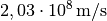 \unit[2,03 \cdot 10^8]{m/s}