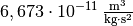 \unit[6,673 \cdot 10^{-11}]{\frac{m^3}{kg \cdot s^2}}