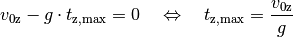 v_{\mathrm{0z}} - g \cdot t_{\mathrm{z,max}} = 0 \quad \Leftrightarrow \quad
t_{\mathrm{z,max}} = \frac{v_{\mathrm{0z}}}{g}