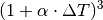 (1 + \alpha
\cdot \Delta T)^3