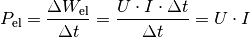 P_{\mathrm{el}} = \frac{\Delta W_{\mathrm{el}}}{\Delta t} = \frac{U \cdot I
\cdot \Delta t}{\Delta t} = U \cdot I