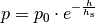 p = p_0 \cdot e^{-\frac{h}{h_{\mathrm{s}}}}