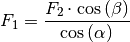 F_1 = \frac{F_2 \cdot \cos{(\beta)}}{\cos{(\alpha)}}