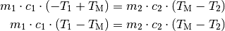 m_1 \cdot c_1 \cdot (-T_1 + T_{\mathrm{M}}) &= m_2 \cdot c_2 \cdot
(T_{\mathrm{M}} - T_2) \\
m_1 \cdot c_1 \cdot (T_1 - T_{\mathrm{M}}) &=  m_2 \cdot c_2 \cdot
(T_{\mathrm{M}} - T_2)