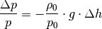 \frac{\Delta p}{p} = -\frac{\rho_0}{p_0} \cdot g \cdot \Delta h