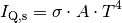 I_{\mathrm{Q,s}} = \sigma \cdot A \cdot T^4