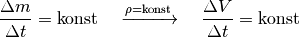 \frac{\Delta m}{\Delta t} = \text{konst} \quad \xrightarrow{\rho = \text{konst}} \quad
\frac{\Delta V}{\Delta t} = \text{konst}