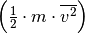 \left( \frac{1}{2} \cdot m \cdot
\overline{v^2}\right)