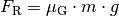 F_{\mathrm{R}} = \mu_{\mathrm{G}}
\cdot m \cdot g